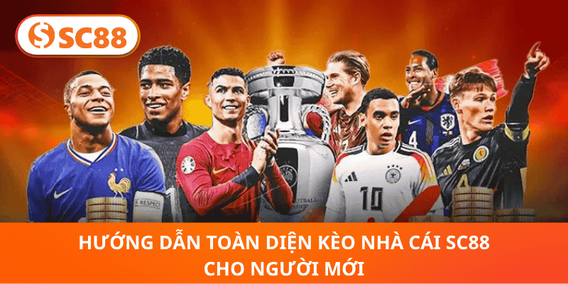 Hướng Dẫn Toàn Diện Kèo Nhà Cái SC88 Cho Người Mới - hình ảnh - sc88go.com Hướng Dẫn Toàn Diện Kèo Nhà Cái SC88 Cho Người Mới - hình ảnh - sc88go.com